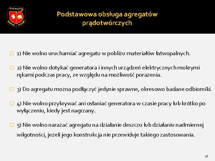 Podstawowa obsługa agregatów prądotwórczych � 1) Nie wolno uruchamiać agregatu w pobliżu materiałów łatwopalnych.