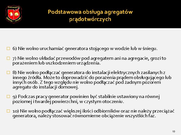 Podstawowa obsługa agregatów prądotwórczych � 6) Nie wolno uruchamiać generatora stojącego w wodzie lub