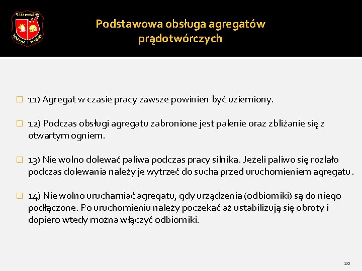 Podstawowa obsługa agregatów prądotwórczych � 11) Agregat w czasie pracy zawsze powinien być uziemiony.