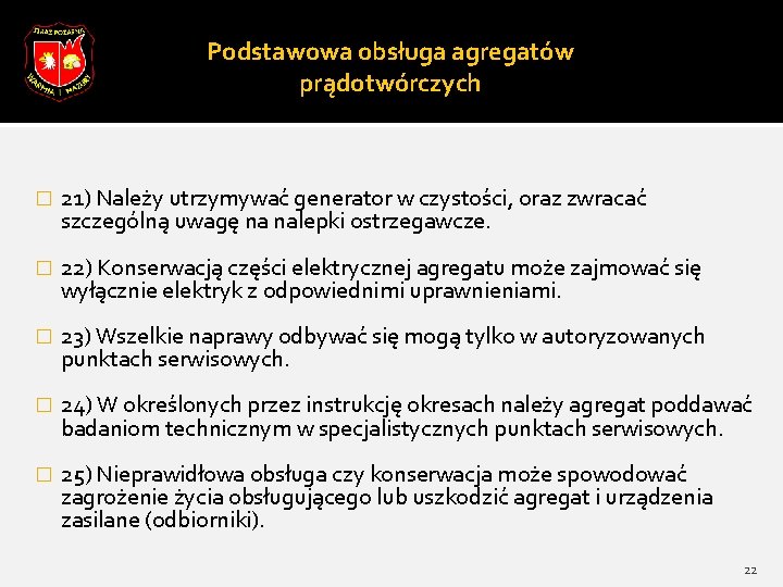 Podstawowa obsługa agregatów prądotwórczych � 21) Należy utrzymywać generator w czystości, oraz zwracać szczególną