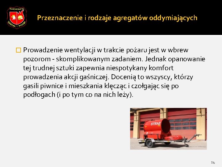 Przeznaczenie i rodzaje agregatów oddymiających � Prowadzenie wentylacji w trakcie pożaru jest w wbrew