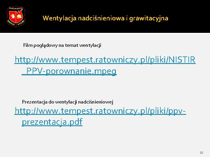 Wentylacja nadciśnieniowa i grawitacyjna Film poglądowy na temat wentylacji http: //www. tempest. ratowniczy. pl/pliki/NISTIR