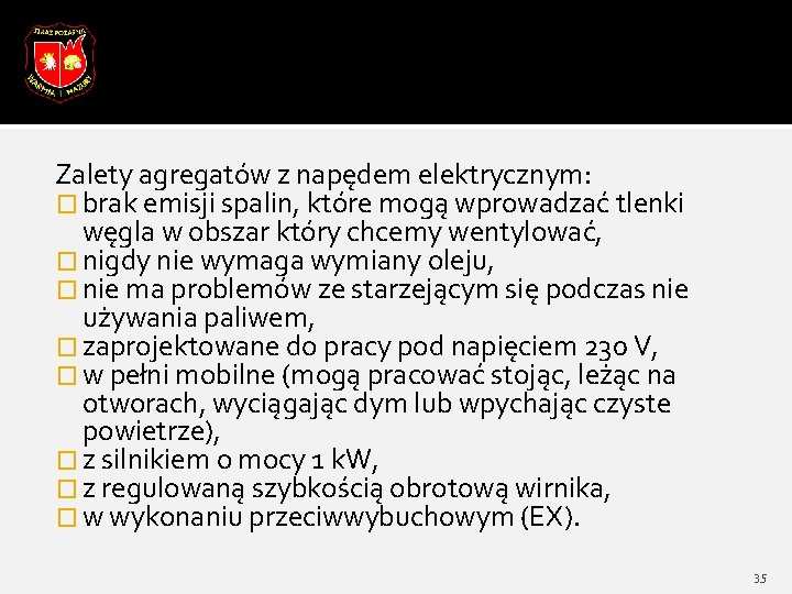 Zalety agregatów z napędem elektrycznym: � brak emisji spalin, które mogą wprowadzać tlenki węgla