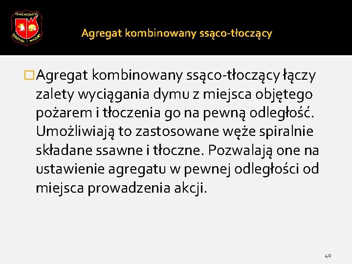 Agregat kombinowany ssąco-tłoczący �Agregat kombinowany ssąco-tłoczący łączy zalety wyciągania dymu z miejsca objętego pożarem