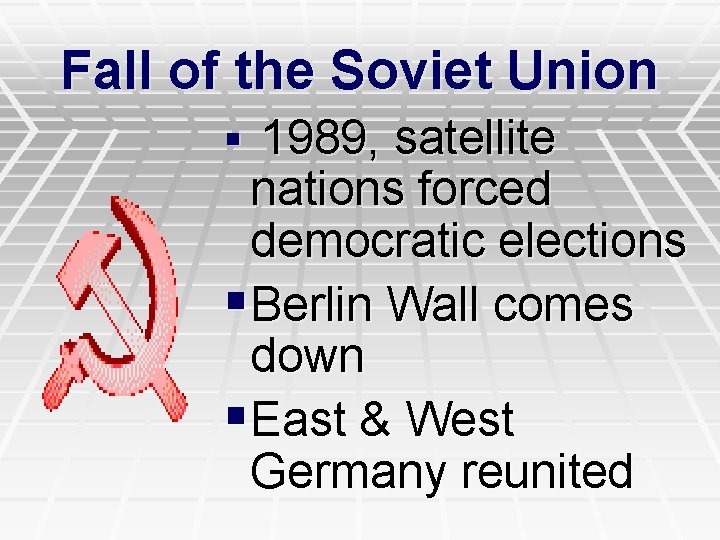 Fall of the Soviet Union § 1989, satellite nations forced democratic elections §Berlin Wall
