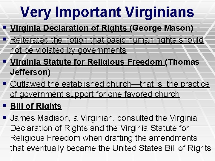 Very Important Virginians § Virginia Declaration of Rights (George Mason) § Reiterated the notion