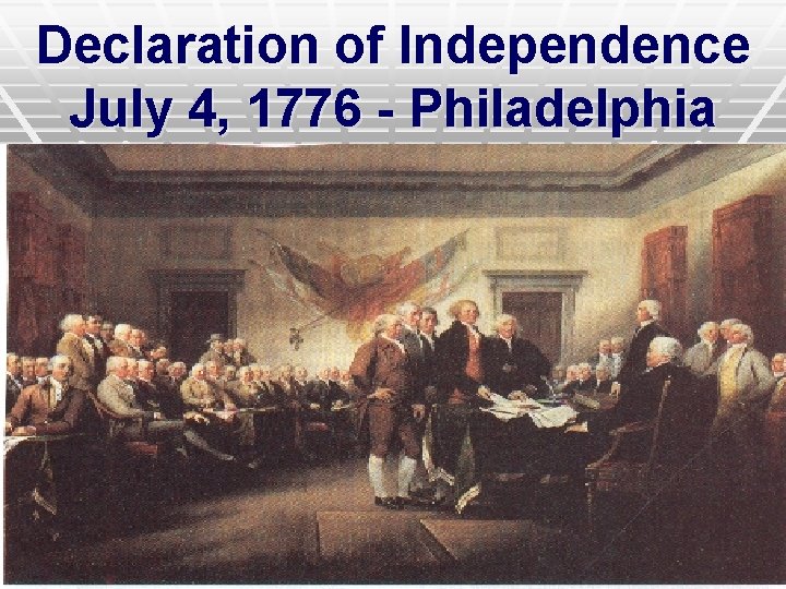 Declaration of Independence July 4, 1776 - Philadelphia 