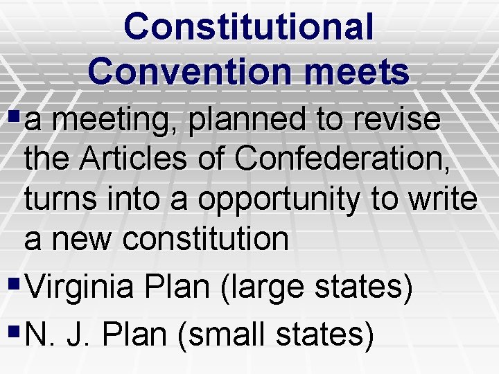 Constitutional Convention meets §a meeting, planned to revise the Articles of Confederation, turns into