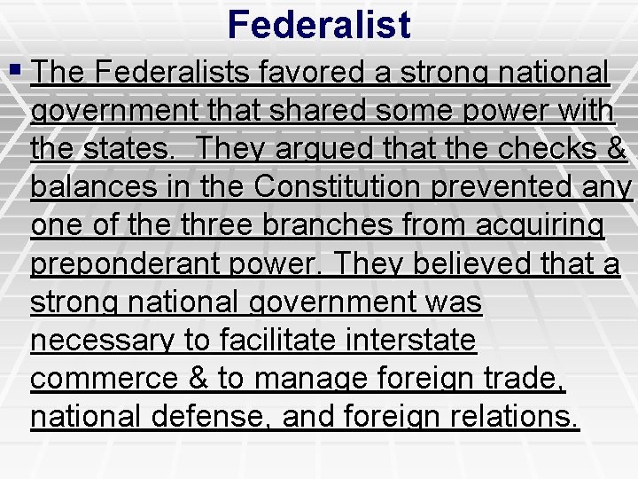 Federalist § The Federalists favored a strong national government that shared some power with