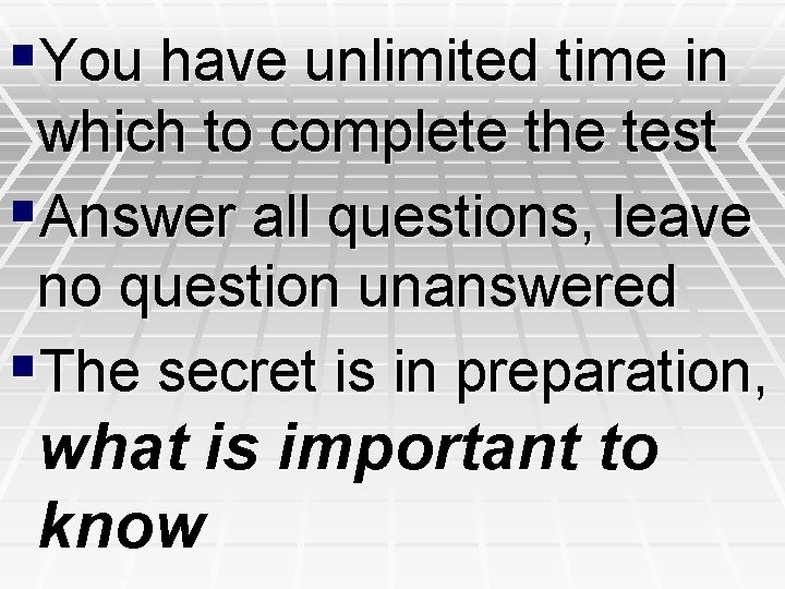 §You have unlimited time in which to complete the test §Answer all questions, leave
