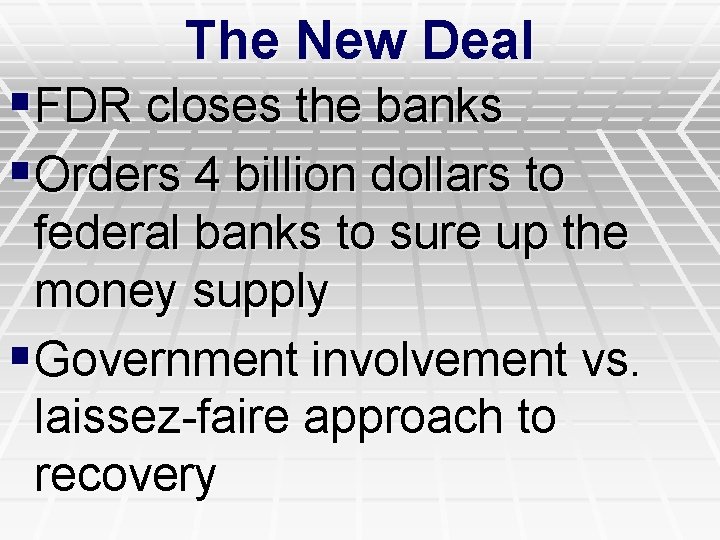 The New Deal §FDR closes the banks §Orders 4 billion dollars to federal banks