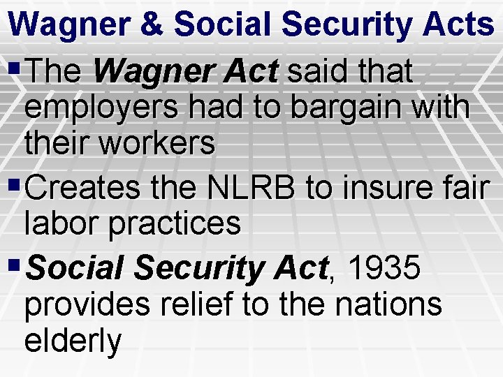 Wagner & Social Security Acts §The Wagner Act said that employers had to bargain