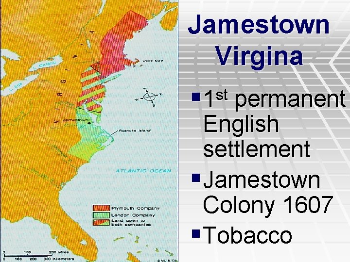 Jamestown Virgina § 1 st permanent English settlement §Jamestown Colony 1607 §Tobacco 