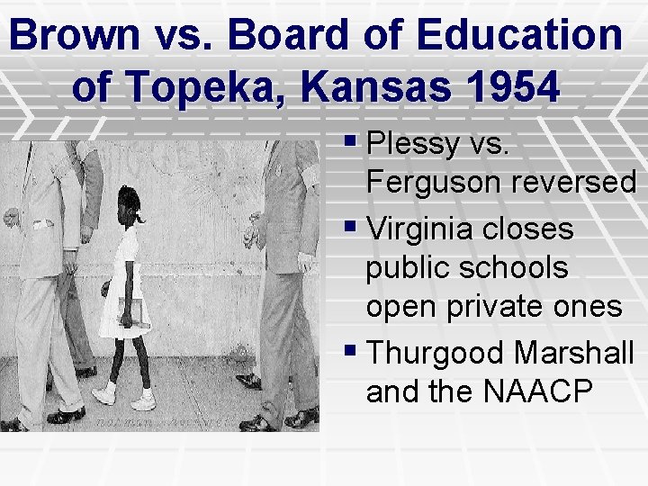 Brown vs. Board of Education of Topeka, Kansas 1954 § Plessy vs. Ferguson reversed