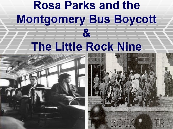 Rosa Parks and the Montgomery Bus Boycott & The Little Rock Nine 