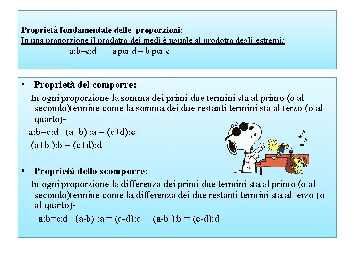 Proprietà fondamentale delle proporzioni: In una proporzione il prodotto dei medi è uguale al