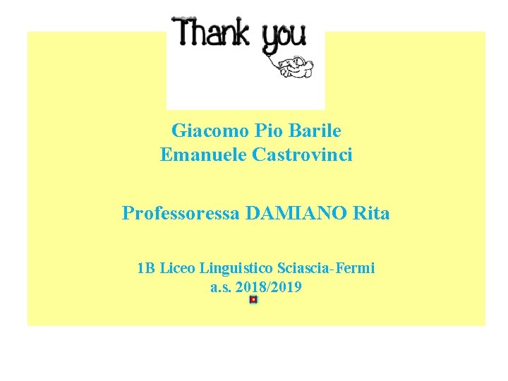 Giacomo Pio Barile Emanuele Castrovinci Professoressa DAMIANO Rita 1 B Liceo Linguistico Sciascia-Fermi a.
