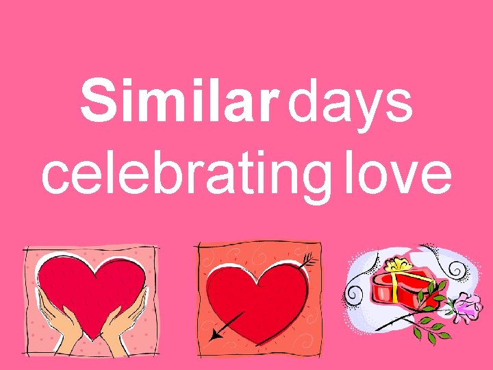 Similar days celebrating love 