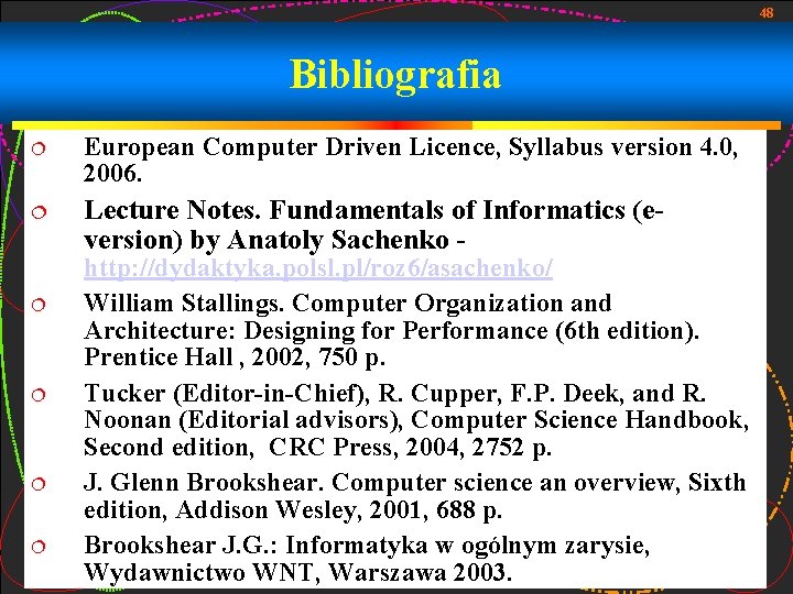 48 Bibliografia European Computer Driven Licence, Syllabus version 4. 0, 2006. Lecture Notes. Fundamentals