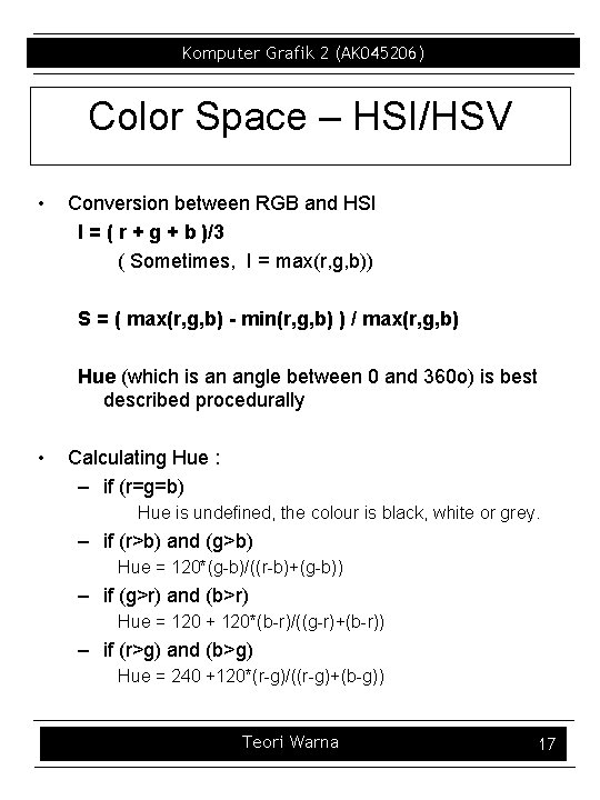 Komputer Grafik 2 (AK 045206) Color Space – HSI/HSV • Conversion between RGB and
