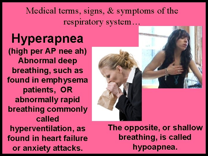 Medical terms, signs, & symptoms of the respiratory system… Hyperapnea (high per AP nee