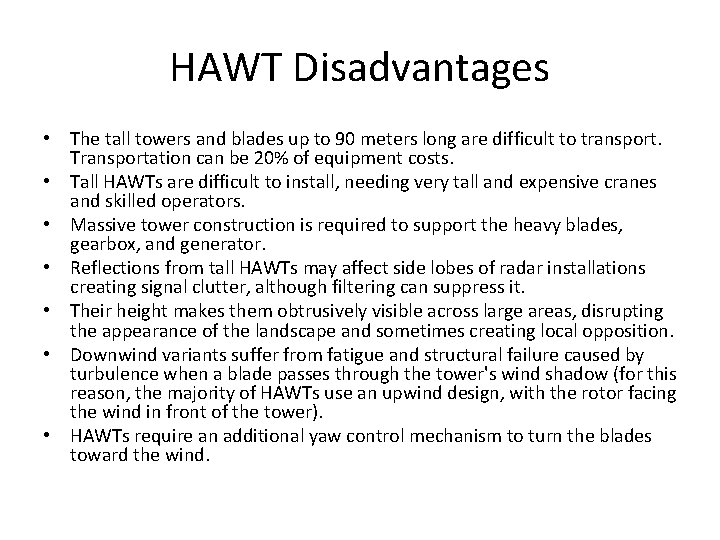 HAWT Disadvantages • The tall towers and blades up to 90 meters long are
