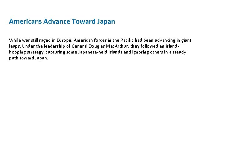 Americans Advance Toward Japan While war still raged in Europe, American forces in the Americans Advance Toward Japan While war still raged in Europe, American forces in the