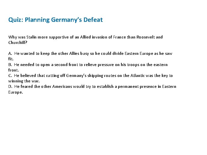 Quiz: Planning Germany’s Defeat Why was Stalin more supportive of an Allied invasion of Quiz: Planning Germany’s Defeat Why was Stalin more supportive of an Allied invasion of