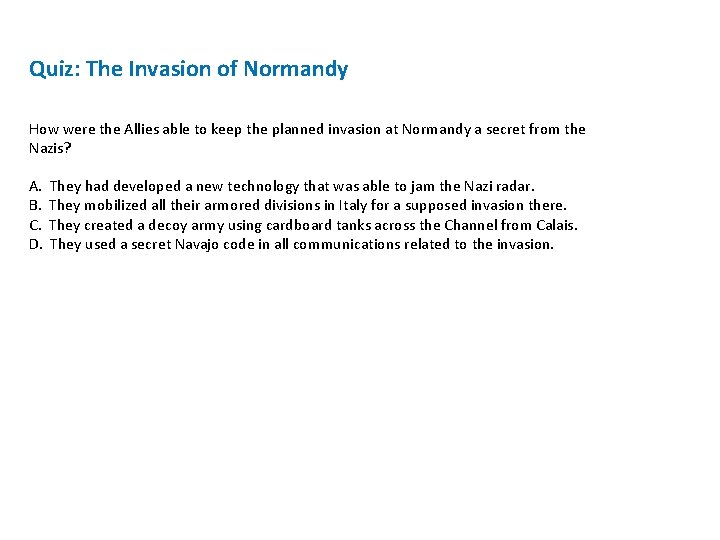 Quiz: The Invasion of Normandy How were the Allies able to keep the planned Quiz: The Invasion of Normandy How were the Allies able to keep the planned