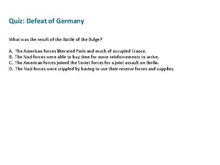 Quiz: Defeat of Germany What was the result of the Battle of the Bulge? Quiz: Defeat of Germany What was the result of the Battle of the Bulge?
