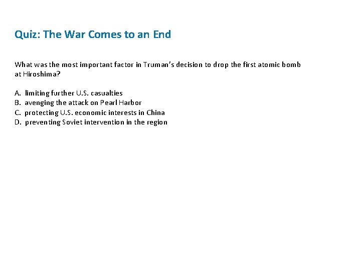 Quiz: The War Comes to an End What was the most important factor in Quiz: The War Comes to an End What was the most important factor in
