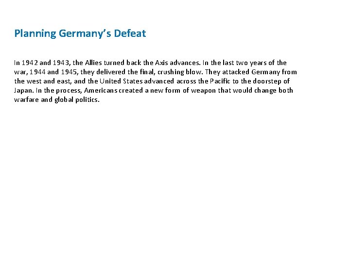 Planning Germany’s Defeat In 1942 and 1943, the Allies turned back the Axis advances. Planning Germany’s Defeat In 1942 and 1943, the Allies turned back the Axis advances.