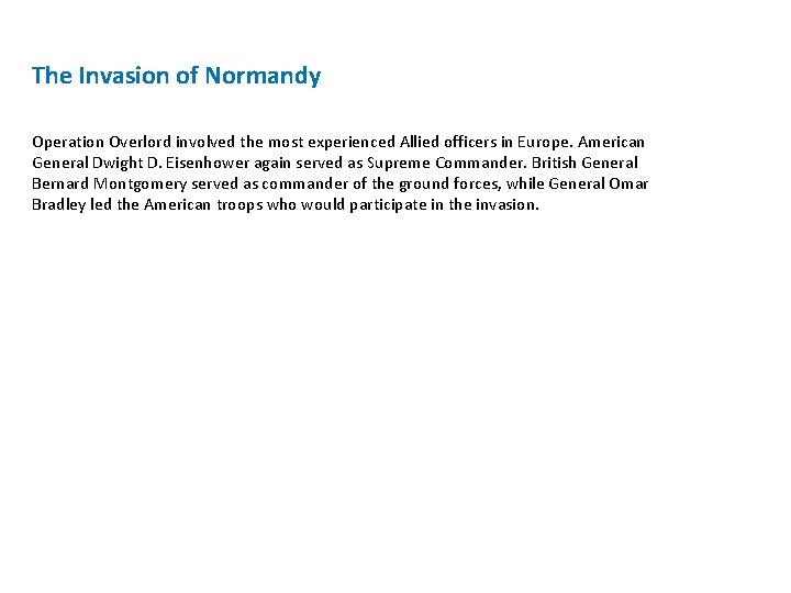 The Invasion of Normandy Operation Overlord involved the most experienced Allied officers in Europe. The Invasion of Normandy Operation Overlord involved the most experienced Allied officers in Europe.