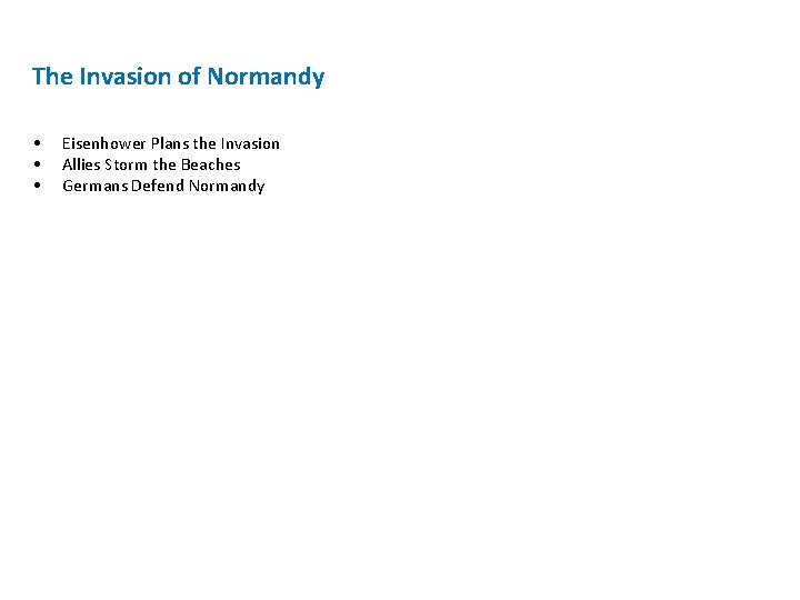 The Invasion of Normandy • • • Eisenhower Plans the Invasion Allies Storm the The Invasion of Normandy • • • Eisenhower Plans the Invasion Allies Storm the