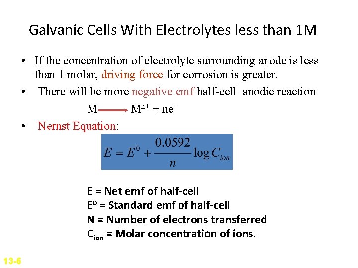 Galvanic Cells With Electrolytes less than 1 M • If the concentration of electrolyte