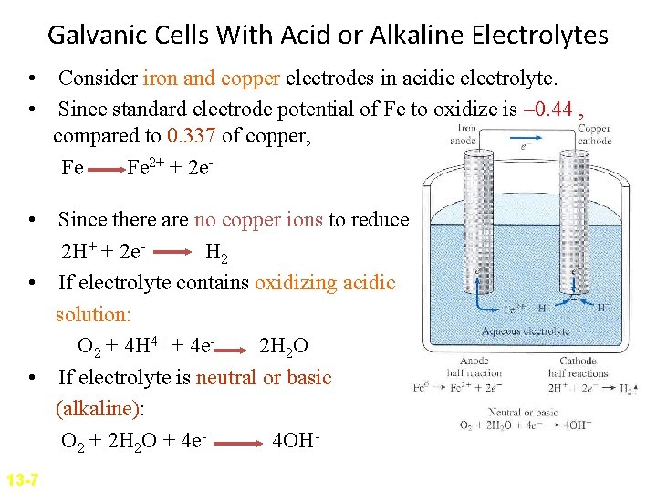 Galvanic Cells With Acid or Alkaline Electrolytes • Consider iron and copper electrodes in