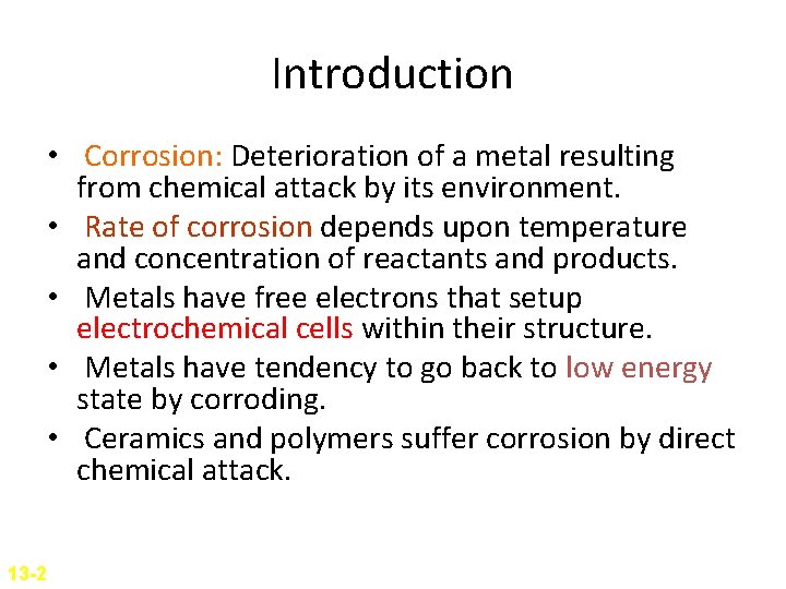 Introduction • Corrosion: Deterioration of a metal resulting from chemical attack by its environment.