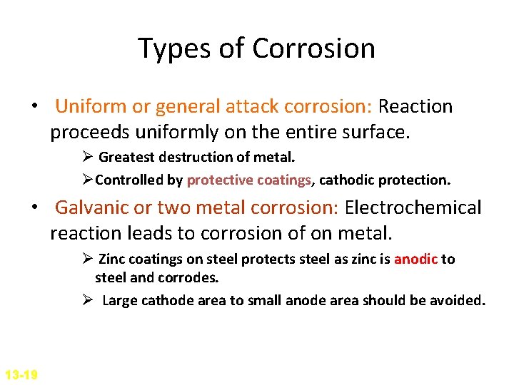 Types of Corrosion • Uniform or general attack corrosion: Reaction proceeds uniformly on the