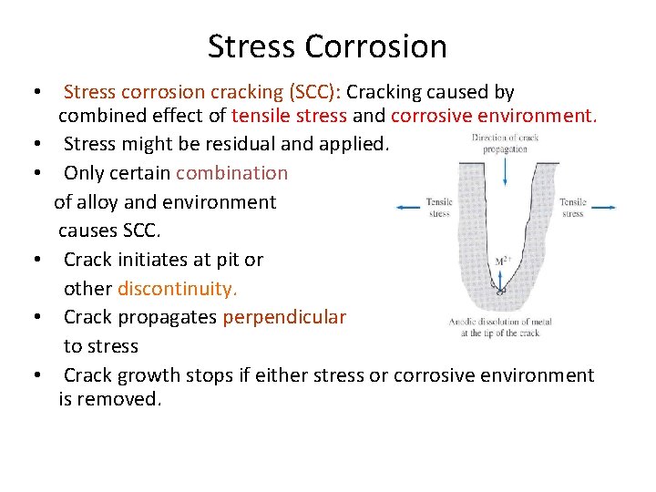 Stress Corrosion • Stress corrosion cracking (SCC): Cracking caused by combined effect of tensile