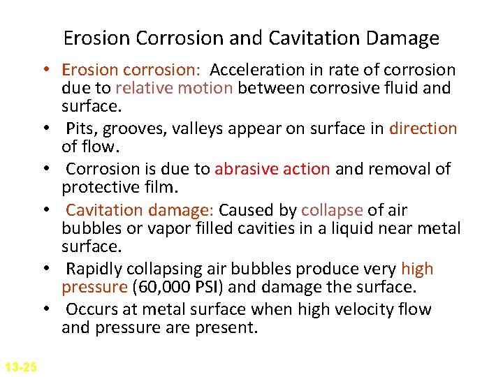 Erosion Corrosion and Cavitation Damage • Erosion corrosion: Acceleration in rate of corrosion due