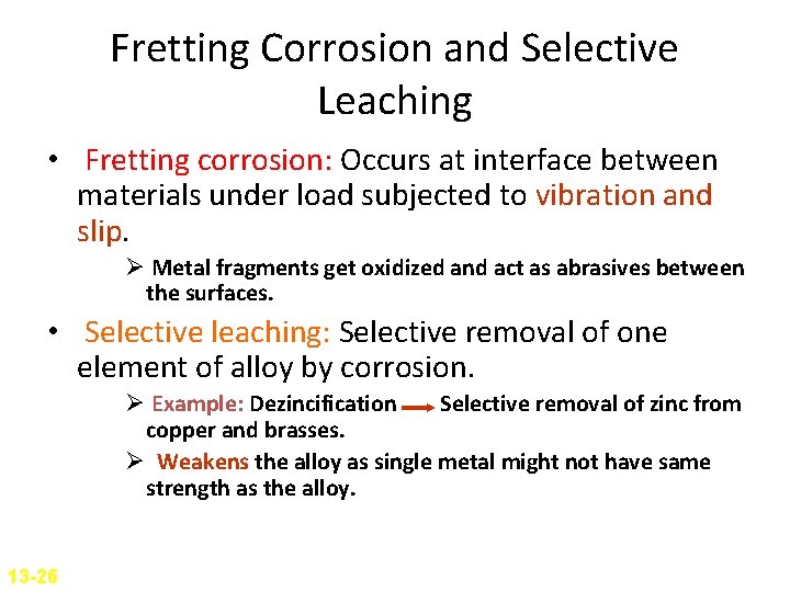 Fretting Corrosion and Selective Leaching • Fretting corrosion: Occurs at interface between materials under