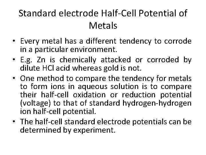 Standard electrode Half-Cell Potential of Metals • Every metal has a different tendency to