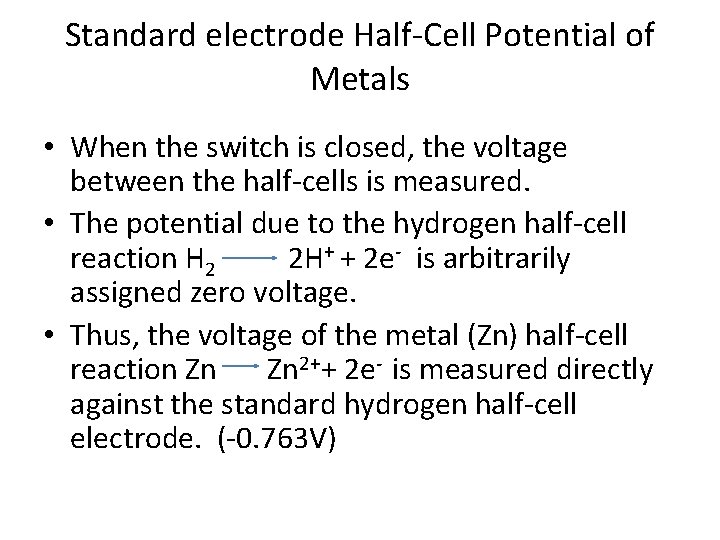 Standard electrode Half-Cell Potential of Metals • When the switch is closed, the voltage