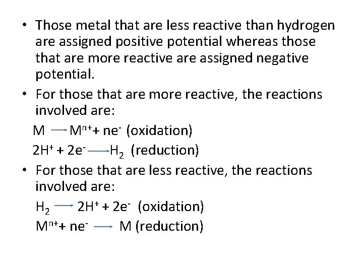  • Those metal that are less reactive than hydrogen are assigned positive potential
