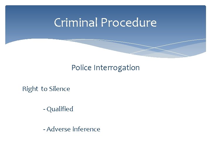 Criminal Procedure Police Interrogation Right to Silence - Qualified - Adverse inference 