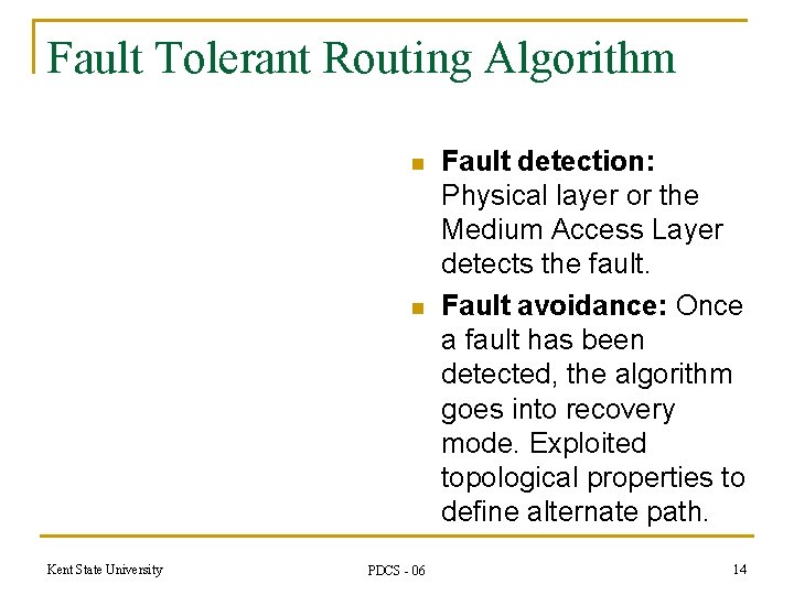 Fault Tolerant Routing Algorithm n n Kent State University PDCS - 06 Fault detection:
