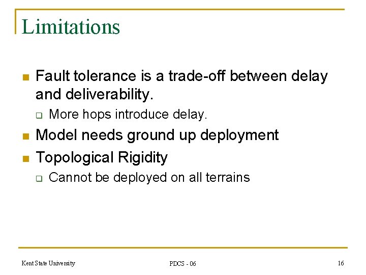 Limitations n Fault tolerance is a trade-off between delay and deliverability. q n n