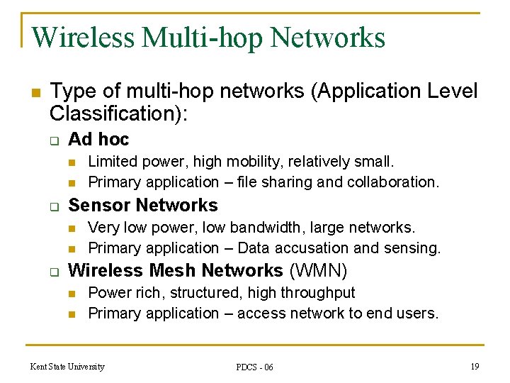 Wireless Multi-hop Networks n Type of multi-hop networks (Application Level Classification): q Ad hoc