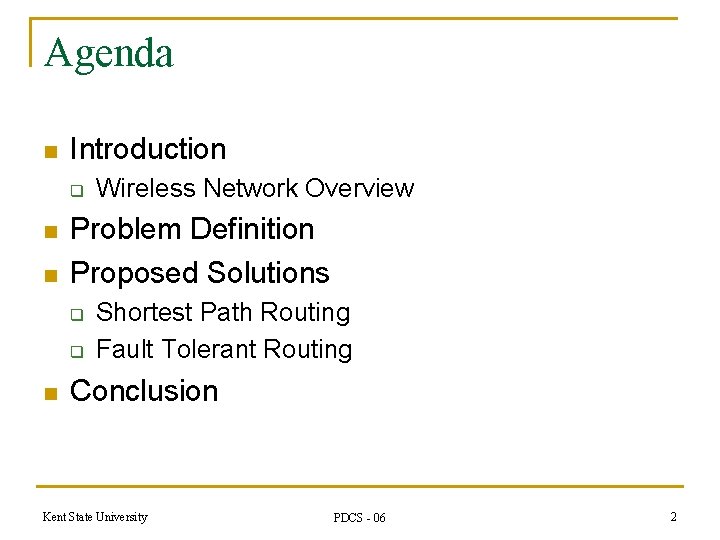 Agenda n Introduction q n n Problem Definition Proposed Solutions q q n Wireless