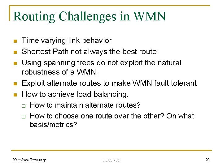 Routing Challenges in WMN n n n Time varying link behavior Shortest Path not
